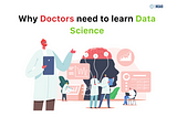 The only reason why Doctors need to learn Data Science