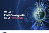 What If Earth’s Magnetic Field Reversed?