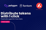 Distribution support for Polygon, Fantom & Avalanche