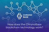 How does the ChronoBase blockchain technology work?