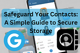 Secure Your Contacts: A Step-by-Step Guide to Long-lasting Storage