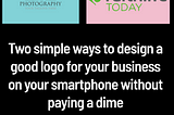 Two simple ways to design a good logo for your business on your Smartphone without paying a dime