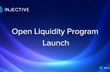 Open Liquidity Program (OLP) Launch