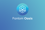 Fantom Oasis — The Essential Launchpad for Fantom