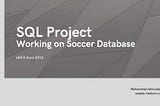 SQL Project — Working on Soccer Database