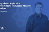 Testing a React Application with React Hooks with Jest and Enzyme for newbies