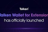 Talken Wallet for Extension is Now Live!