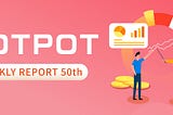 Hotpot V3 50th Weekly Report