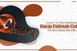 Switch To Kacip Fatimah Coffee For These Healthy Benefits