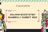 Solana Ecosystem Biweekly Digest #29