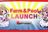 AMATERAS DEX Farm/Pool function finally launched!