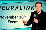 Neuralink Show & Tell Postponed to November 21st