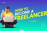 Start Career as Freelancer