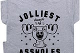 Jolliest Bunch Of Assholes T Shirt Funny Christmas T Shirts For Family Vacation Thanksgiving T Shirt Sayings You Serious It