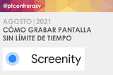 Cómo grabar tu pantalla y editar tu video con Screenity