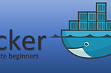 Docker for absolute beginners