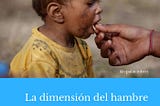 La dimensión del hambre en el mundo