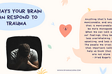 4 ways your brain can react to trauma