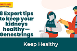 Tips to keep kidneys healthy — Genestrings