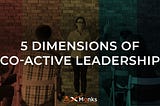 The Five Dimensions of Co-Active Leadership