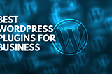 Best WP Plugins for Businesses