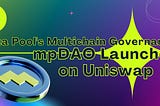 Meta Pool’s Multichain Governance: mpDAO Launched on Uniswap
