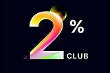 【Limited Offer】2% Club，A community full of valuable contents and analysis.