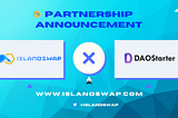 islandswap × DaoStarter Closed Beta Whitelist is now OPEN