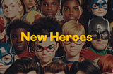 Is it time for new heroes?