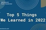 Top Five Things We Learned in 2022