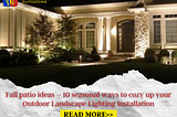 Fall patio ideas — 10 seasonal ways to cozy up your Outdoor Landscape Lighting Installation