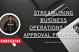 Streamlining Business Operations with Approval Processes