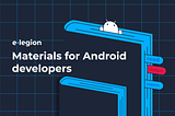 A compilation of materials for Android lovers