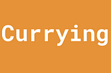 JS Shorts — Currying