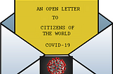 COVID-19: An open letter to the citizens of the world.