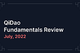 QiDao Fundamentals Review: July (Week 61 to 64)
