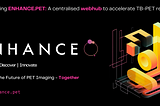 Introducing ENHANCE: Pioneering the Future of Total-Body PET Imaging — Together