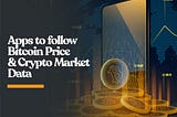 best-apps-to-follow-bitcoin-price-and-crypto-market-data