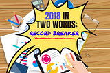 2018 in two words — Record Breaker