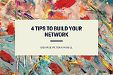 4 Tips to Build Your Network