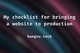 My checklist for a production-ready website