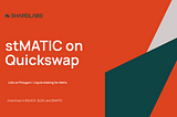 stMATIC now available on QuickSwap, the biggest Polygon DEX