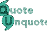 A Reporter’s Diary: Quote Unquote