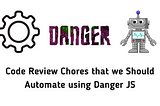 Automating Code Review Chores Using Danger.js