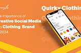 The importance of creative social media in a Clothing Brand in 2024