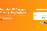 Exploring the Popularity of Rounded UI Design: Why It’s Everywhere