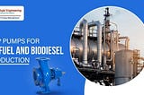 Top Pumps for Biofuel and Biodiesel Production