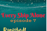 Banished! — 7: Every Ship Alone