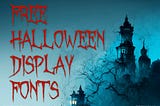 Free Halloween Display Fonts