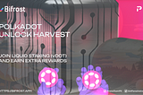 Polkadot Harvest Unlock: Join Bifrost Liquid Staking (vDOT) and Earn Extra Rewards